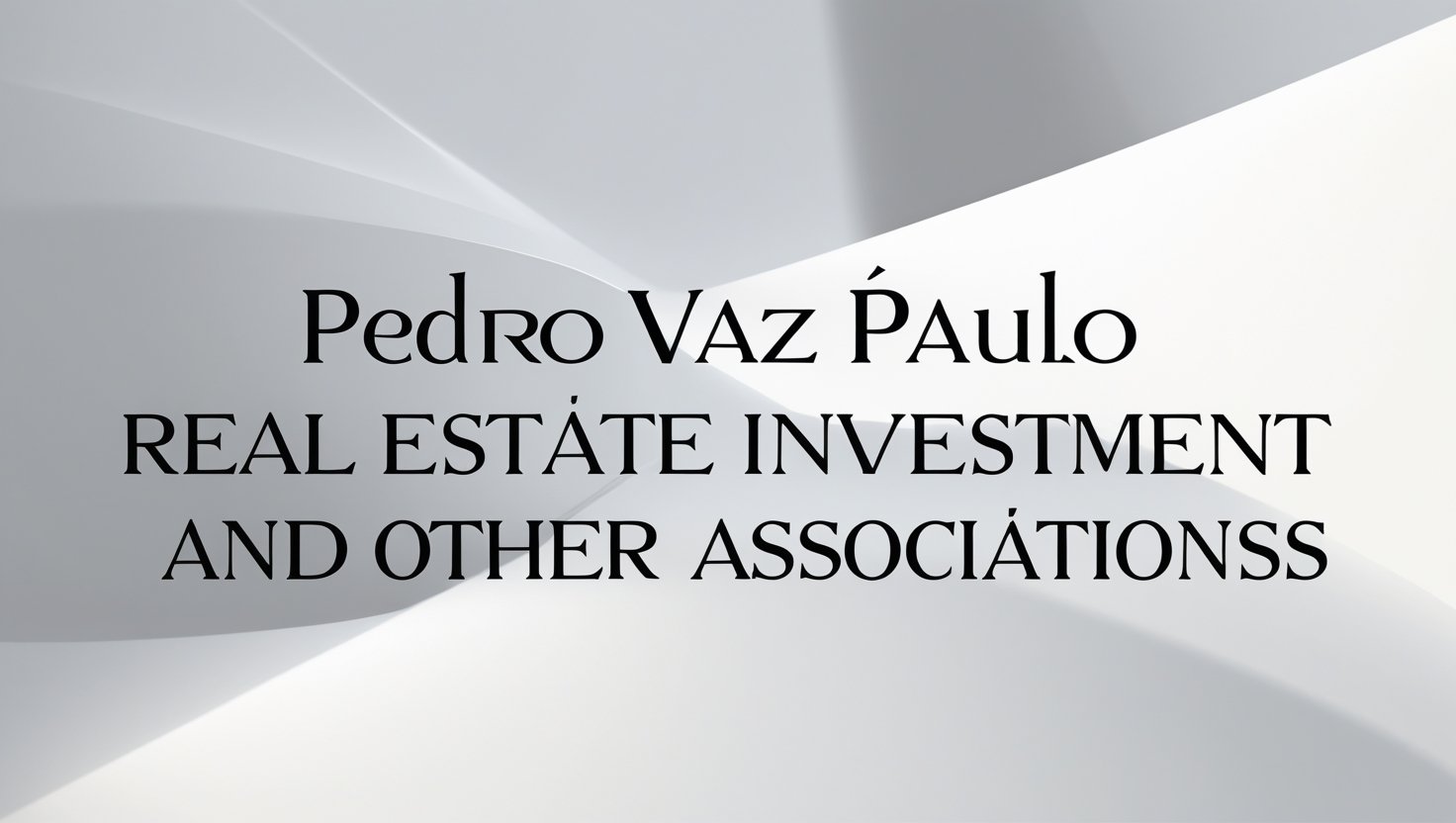 Pedro Vaz Paulo Real Estate Investment and Other Associations